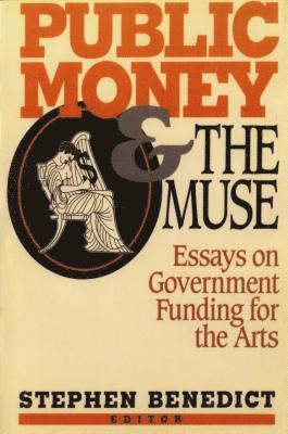 bokomslag Public Money and the Muse: Essays on Government Funding for the Arts