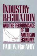 bokomslag Industry Regulation and the Performance of the American Economy