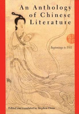 bokomslag An Anthology of Chinese Literature: Beginnings to 1911