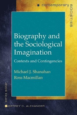 Ross Macmillan, Michael J. Shanahan - Biography and the Sociological Imagination, Häftad