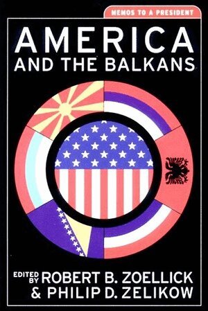 Philip D. Zelikow, Robert B. Zoellick - America and the Balkans, Häftad
