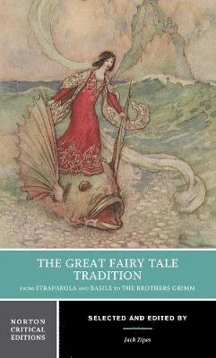 The Great Fairy Tale Tradition: From Straparola and Basile to the Brothers Grimm 1