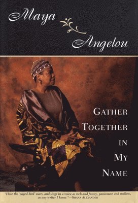 Maya Angelou - Gather Together in My Name, Inbunden
