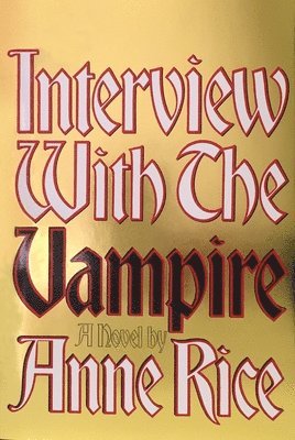 Anne Rice - Interview with the Vampire: Anniversary Edition, Inbunden
