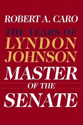 bokomslag Master of the Senate: The Years of Lyndon Johnson III