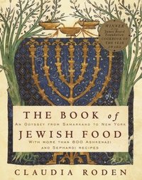 bokomslag The Book of Jewish Food: An Odyssey from Samarkand to New York: A Cookbook