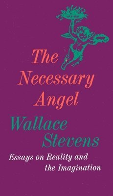 Wallace Stevens - The Necessary Angel: Essays on Reality and the Imagination, Häftad