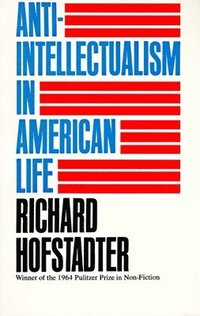 bokomslag Anti-Intellectualism in American Life