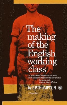 E. P. Thompson - The Making of the English Working Class, Häftad