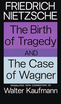 bokomslag The Birth of Tragedy and The Case of Wagner