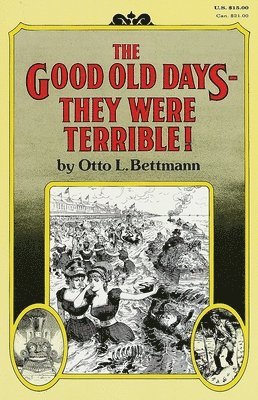 The Good Old Days--They Were Terrible! 1