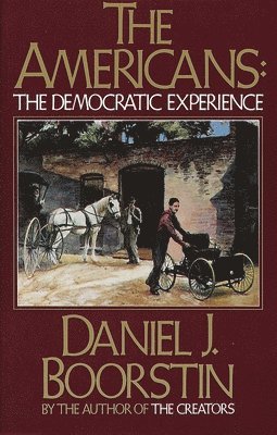Daniel J. Boorstin - The Americans: The Democratic Experience, Häftad