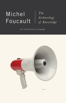 Michel Foucault - The Archaeology of Knowledge: And the Discourse on Language, Häftad
