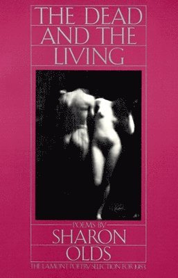 Sharon Olds - The Dead and the Living, Häftad