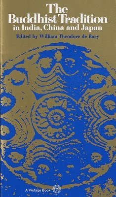 William Theodore De Bary, William Theodore de Bary - The Buddhist Tradition: In India, China and Japan, Häftad