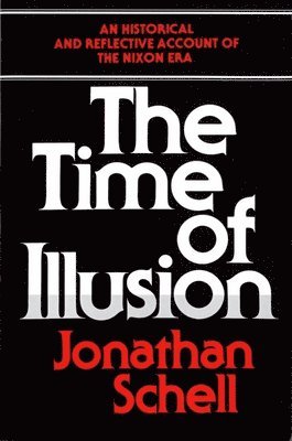 Jonathan Schell - Time of Illusion: Vietnam, Häftad