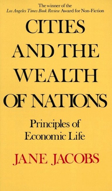 Jane Jacobs - Cities and the Wealth of Nations, Häftad