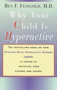 bokomslag Why Your Child Is Hyperactive: The bestselling book on how ADHD is caused by artificial food flavors and colors