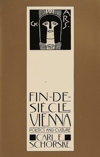bokomslag Fin-De-Siecle Vienna: Politics and Culture (Pulitzer Prize Winner)