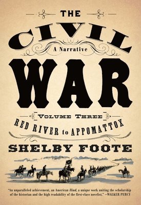 Shelby Foote - The Civil War: V3 Red River to Appomattox, Häftad