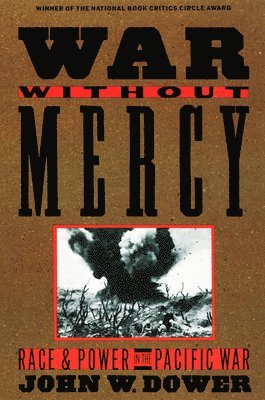 bokomslag War Without Mercy: Race and Power in the Pacific War