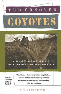 Ted Conover - Coyotes: A Journey Across Borders With America's Mexican Migrants, Häftad