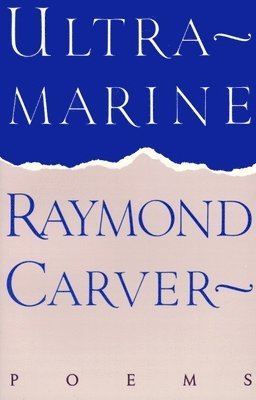 Raymond Carver - Ultramarine: Poems, Häftad