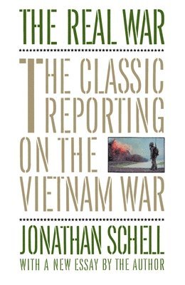 bokomslag The Real War: The Classic Reporting on the Vietnam War