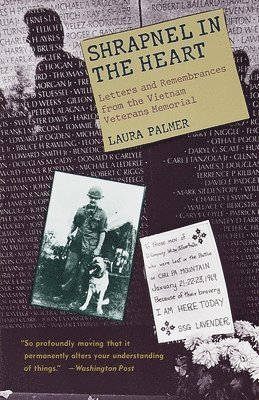 Shrapnel in the Heart: Letters and Remembrances from the Vietnam Veterans Memorial 1