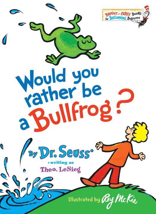 Would You Rather Be a Bullfrog? 1