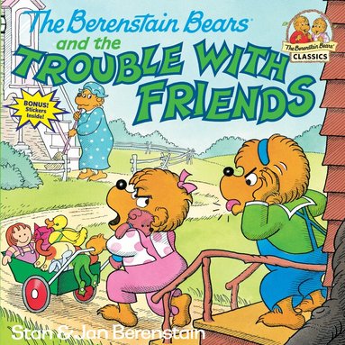 Stan Berenstain, Jan Berenstain - Berenstain Bears and the Trouble with Friends, Häftad