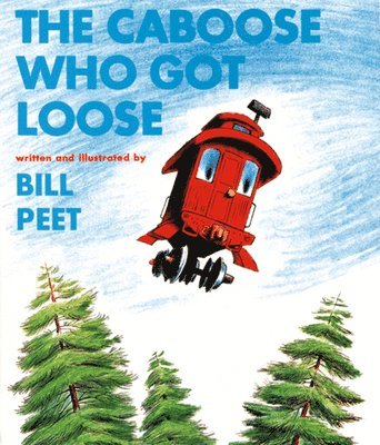 Bill Peet - The Caboose Who Got Loose, Häftad