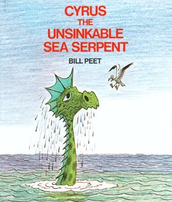 Bill Peet - Cyrus the Unsinkable Sea Serpent, Häftad