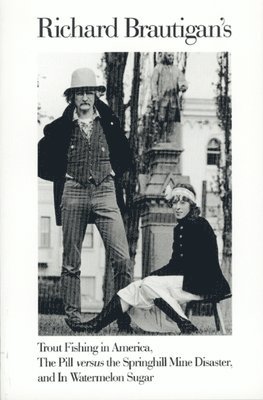 Richard Brautigan - Trout Fishing in America, Pill Vs Springhill Mine Disaster, in Watermelon Sugar, Häftad