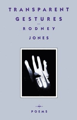 Rodney Jones - Transparent Gestures, Häftad