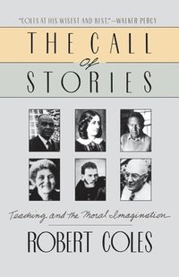 bokomslag The Call of Stories: Teaching and the Moral Imagination