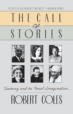 bokomslag The Call of Stories: Teaching and the Moral Imagination