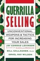 Jay Conrad Levinson, Orvel Ray Wilson - Guerrilla Selling: Unconventional Weapons and Tactics for Increasing Your Sales, Häftad
