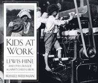bokomslag Kids at Work: Lewis Hine and the Crusade Against Child Labor