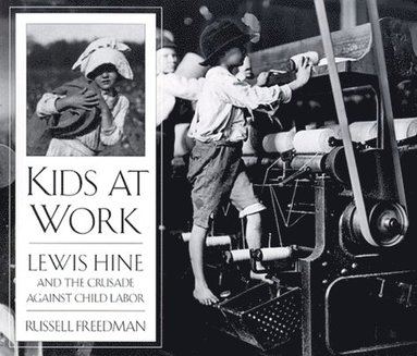 bokomslag Kids at Work: Lewis Hine and the Crusade Against Child Labor