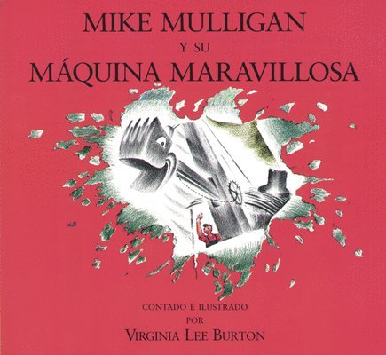 Virginia Lee Burton - Mike Mulligan Y Su Máquina Maravillosa: Mike Mulligan and His Steam Shovel (Spanish Edition), Häftad