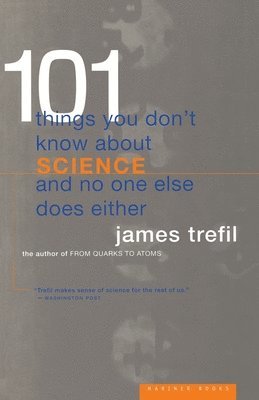 James Trefil - 101 Things You Don't Know about Science and No One Else Does Either, Häftad