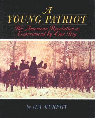 Jim Murphy - A Young Patriot: The American Revolution as Experienced by One Boy, Häftad