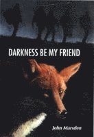 John Marsden - Darkness, Be My Friend, Inbunden