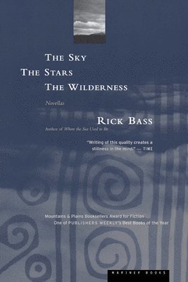 Rick Bass - Sky, the Stars, the Wilderness, Häftad
