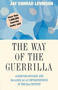 bokomslag The Way of the Guerrilla: Achieving Success and Balance as an Entrepreneur in the 21st Century