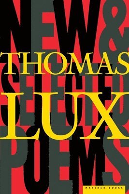 bokomslag New and Selected Poems of Thomas Lux