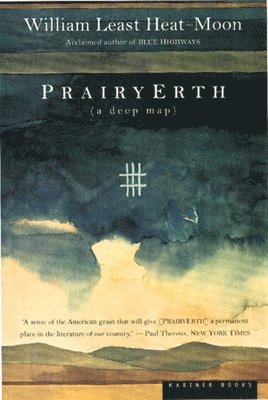 William Least Heat Moon - Prairyerth: A Deep Map, Häftad