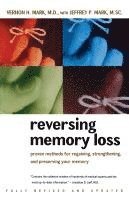 bokomslag Reversing Memory Loss: Proven Methods for Regaining, Stengthening, and Preserving Your Memory, Featuring the Latest Research and Treaments