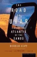 bokomslag The Road to Ubar: Finding the Atlantis of the Sands